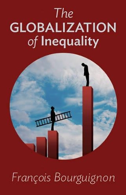 The Globalization of Inequality by François Bourguignon