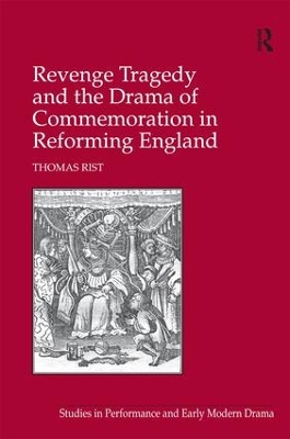 Revenge Tragedy and the Drama of Commemoration in Reforming England book