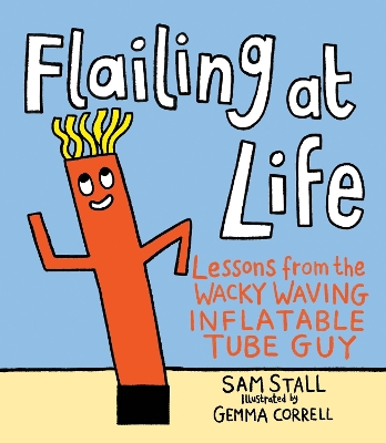 Flailing at Life: Lessons from the Wacky Waving Inflatable Tube Guy book