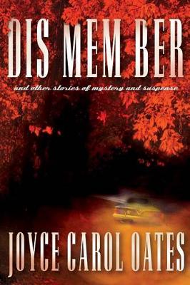 Dis Mem Ber and Other Stories of Mystery and Suspense by Joyce Carol Oates