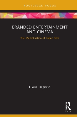 Branded Entertainment and Cinema: The Marketisation of Italian Film book