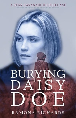 Burying Daisy Doe – A Star Cavanaugh Cold Case book