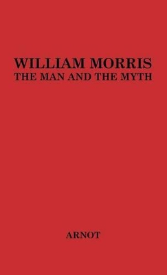 William Morris, the Man and the Myth. book