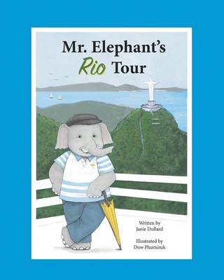 Mr. Elephant's Rio Tour by Janie Dullard