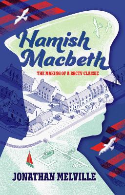 Hamish Macbeth: The Making of a BBC TV Classic book