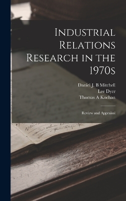 Industrial Relations Research in the 1970s: Review and Appraisal book