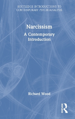 Narcissism: A Contemporary Introduction by Richard Wood