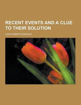 Recent Events and a Clue to Their Solution book