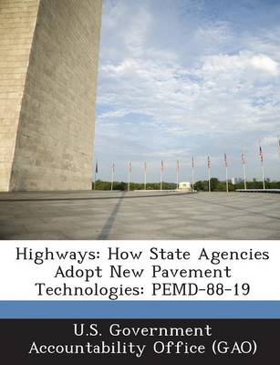 Highways: How State Agencies Adopt New Pavement Technologies: Pemd-88-19 book