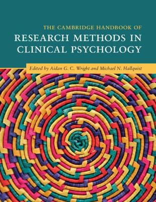 The Cambridge Handbook of Research Methods in Clinical Psychology by Aidan G. C. Wright