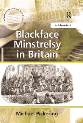 Blackface Minstrelsy in Britain by Michael Pickering