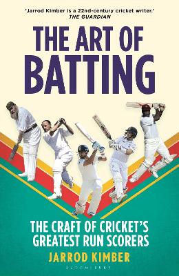 The Art of Batting: The Craft of Cricket’s Greatest Run Scorers by Jarrod Kimber