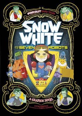Snow White and the Seven Robots: A Graphic Novel by ,Louise Simonson