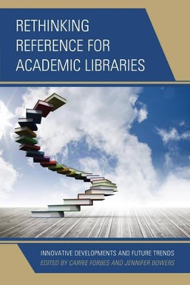 Rethinking Reference for Academic Libraries by Carrie Forbes