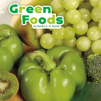 Green Foods by Martha E H Rustad