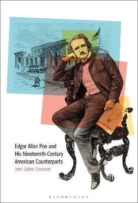 Edgar Allan Poe and His Nineteenth-Century American Counterparts by Prof John Cullen Gruesser