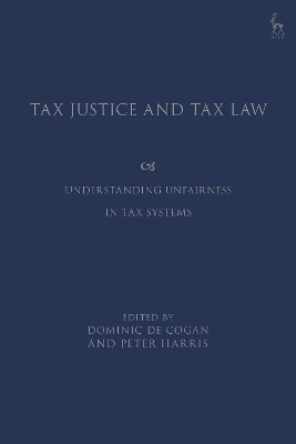 Tax Justice and Tax Law: Understanding Unfairness in Tax Systems by Dominic de Cogan