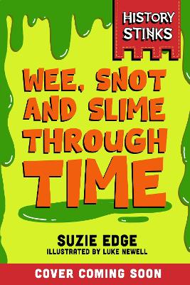 History Stinks!: Wee, Snot and Slime Through Time book