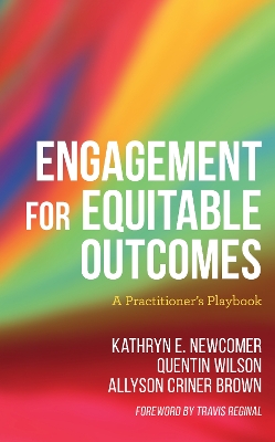 Engagement for Equitable Outcomes: A Practitioner’s Playbook by Kathryn Newcomer