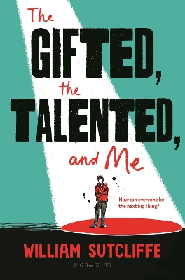 The Gifted, the Talented, and Me by Mr William Sutcliffe