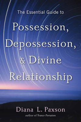 Essential Guide to Possession, Depossession, and Divine Relationship book