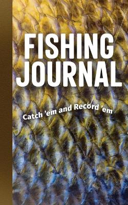 Fishing Journal: Catch 'em and Record 'em by Adventure Publications