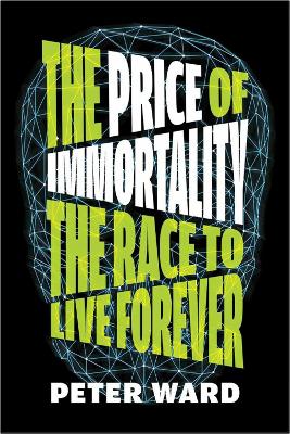 The Price Of Immortality: The Race to Live Forever book