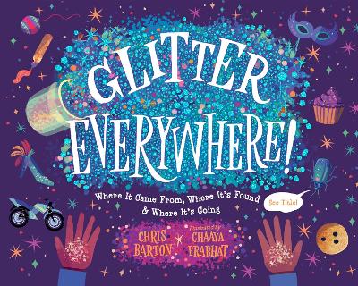 Glitter Everywhere!: Where it Came From, Where It's Found & Where It's Going book