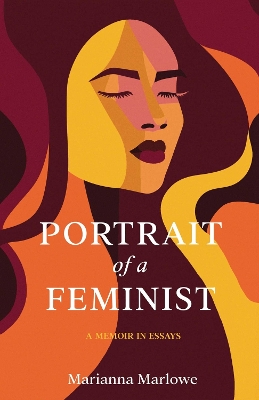 Portrait of a Feminist: A Memoir in Essays book