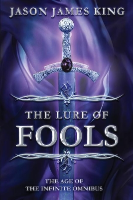 The Lure of Fools: The Age of the Infinite Omnibus by Jason James King