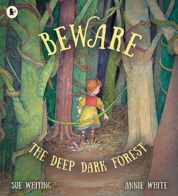 Beware the Deep Dark Forest by Sue Whiting