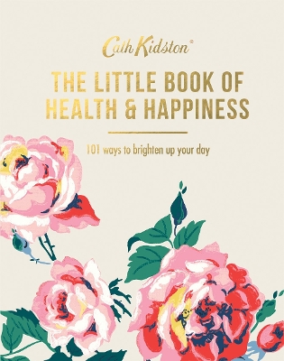 The Little Book of Health & Happiness: 101 Ways to Brighten Up Your Day book