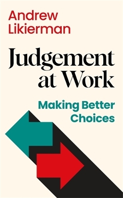 Judgement at Work: Making Better Choices book