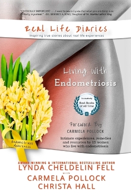 Real Life Diaries: Living with Endometriosis by Lynda Cheldelin Fell