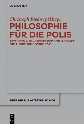 Philosophie für die Polis: Akten des 5. Kongresses der Gesellschaft für antike Philosophie 2016 book