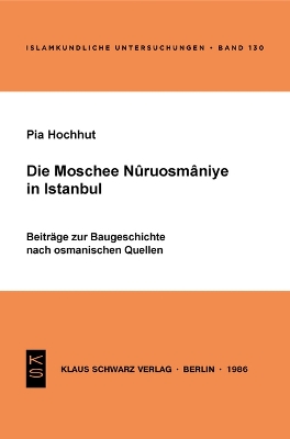 Die Moschee Nuruosmânîye in Istanbul: Beitr. zur Baugeschichte nach osman. Quellen book