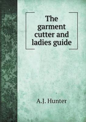 The garment cutter and ladies guide book