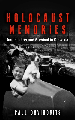 Holocaust Memories: Annihilation and Survival on Slovakia book