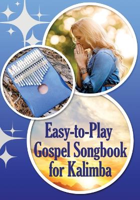Easy-to-Play Gospel Songbook for Kalimba: Play by Number. Sheet Music for Beginners by Helen Winter