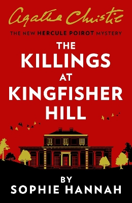 The Killings at Kingfisher Hill: The New Hercule Poirot Mystery by Sophie Hannah