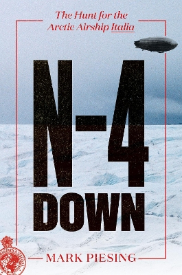 N-4 Down: The Hunt for the Arctic Airship Italia book