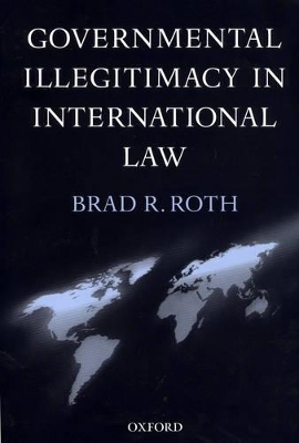 Governmental Illegitimacy in International Law by Brad R. Roth