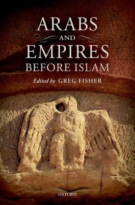 Arabs and Empires before Islam by Greg Fisher