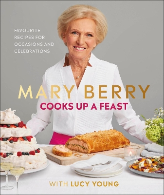 Mary Berry Cooks Up A Feast: Favourite Recipes for Occasions and Celebrations book