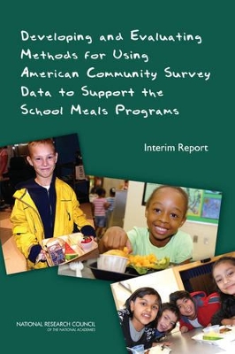 Developing and Evaluating Methods for Using American Community Survey Data to Support the School Meals Programs: Interim Report book