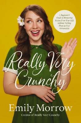 Really Very Crunchy: A Beginner's Guide to Removing Toxins from Your Life without Adding Them to Your Personality book