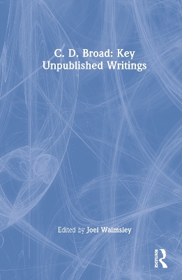 C. D. Broad: Key Unpublished Writings book
