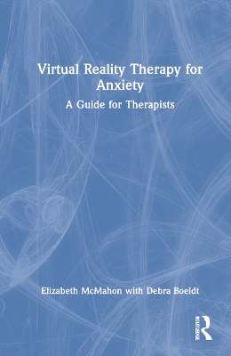 Virtual Reality Therapy for Anxiety: A Guide for Therapists book