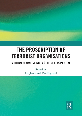 The Proscription of Terrorist Organisations: Modern Blacklisting in Global Perspective by Lee Jarvis