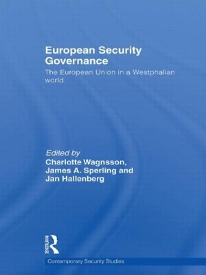 European Security Governance: The European Union in a Westphalian World by Charlotte Wagnsson